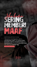 Sering memberi maaf bukan kamu lemah, karena kamu tahu dari tujuan hidup