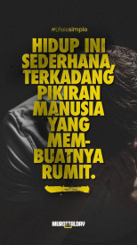 Qoutes hidup ini sederhana kadang pikiran kita yang membuatnya rumit